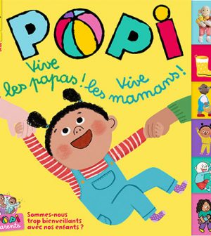 Couverture du magazine Popi n°453, mai 2024 - Vive les papas ! Vive les mamans !